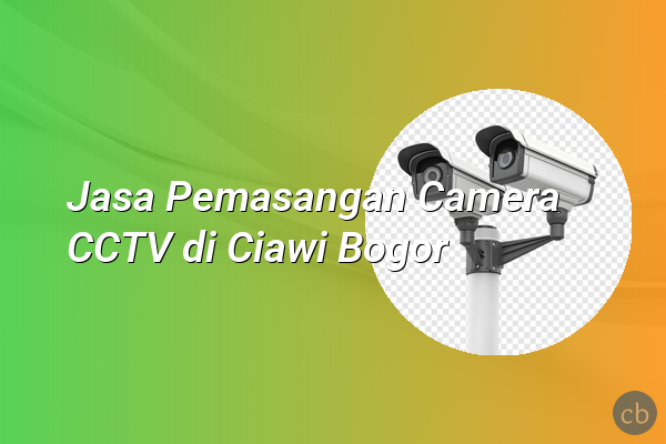 Jasa Pemasangan Camera CCTV di Ciawi Bogor